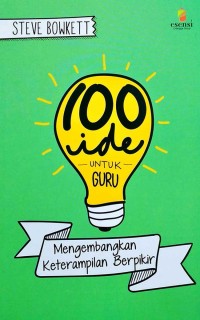 Image of 100 Ide Untuk Guru : Mengembangkan Keterampilan Berfikir