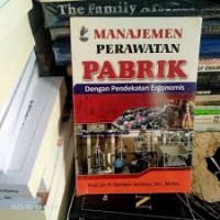 Image of MANAJEMEN PERAWATAN  PABRIK Dengan Pendekatan Ergonomis