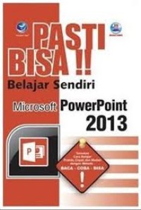 Image of Pasti Bisa !! Belajar sendiri Microsoft Powerpoint 2013