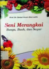 Image of SENI MERANGKAI - Bunga, Buah, dan Sayur