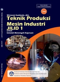 Image of Teknik Produksi Mesin Industri Jilid 1 untuk SMK