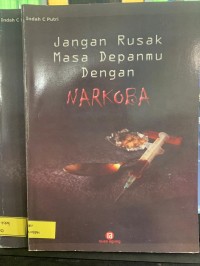 Image of Jangan Rusak Masa Depanmu dengan Narkoba