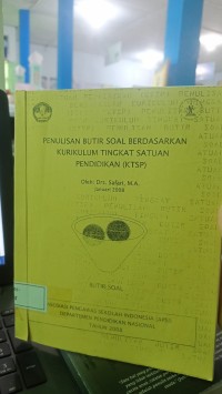 Image of PENULISAN BUTIR SOAL BERDASARKAN KURIKULUM TINGKAT SATUAN PENDIDIKAN (KTSP)