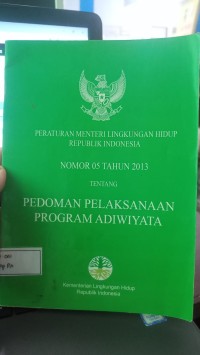 Image of PERATURAN MENTERI LINGKUNGAN HIDUP REPUBLIK INDONESIA NOMOR 05 TAHUN 2013 - PEDOMAN PELAKSANAAN PROGRAM ADIWIYATA