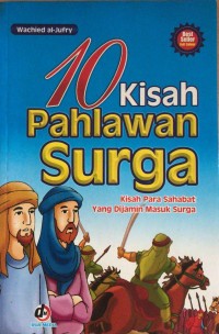 Image of 10 Kisah Pahlawan Surga - kisah para sahabat yang dijamin masuk surga