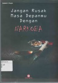 Image of Jangan Rusak Masa Depanmu dengan Narkoba