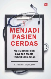 Image of MENJADI PASIEN CERDAS - KIAT MEMPEROLEH LAYANAN MEDIS TERBAIK DAN AMAN