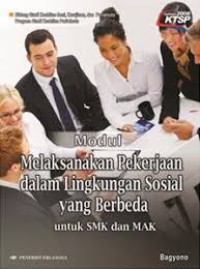 Image of Modul - Melaksanakan Pekerjaan Dalam Lingkungan Sosial Yang Berbeda