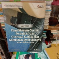 Image of PEMELIHARAAN/SERVIS, PERBAIKAN, DAN OVERHAUL KOPLING DAN KOMPONEN-KOMPONENNYA UNTUK SMK DAN MAK