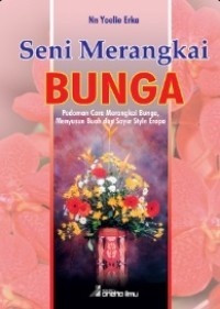 Image of SENI MERANGKAI BUNGA - PEDOMAN CARA MERANGKAI BUNGA, MENYUSUN BUAH DAN SAYUR STYLE EROPA