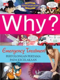 Image of Why ? Emergency Treatment  (Pertolomgan Pertolongan Pada Kecelakaan Pertama)